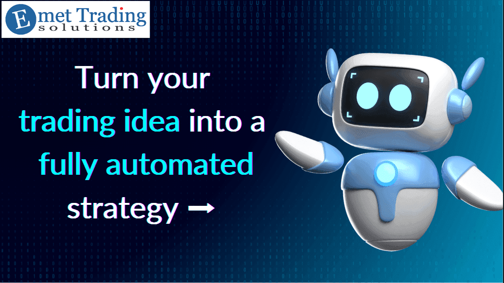 Turn your trading idea into a fully automated strategy with reliable coding