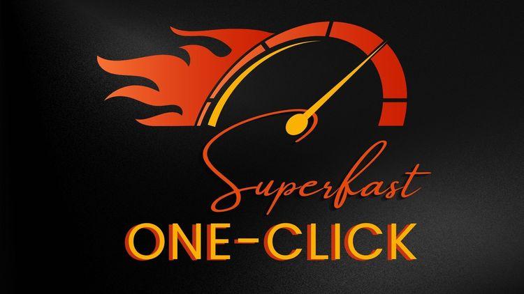 Superfast One-Click