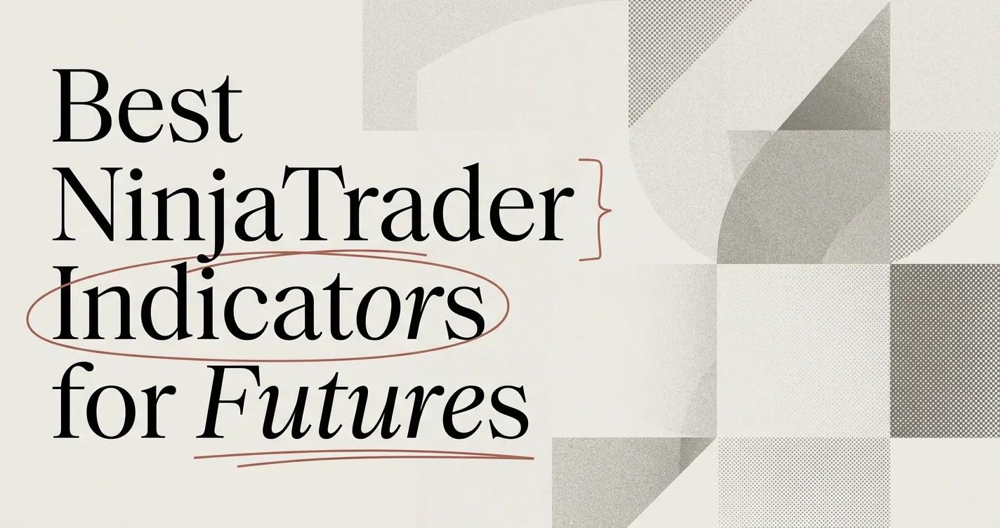 Best NinjaTrader Indicators for Futures Traders (2026)