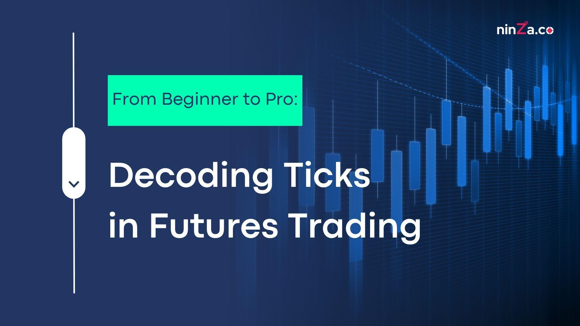 From Beginner to Pro: Decoding Ticks in Futures Trading