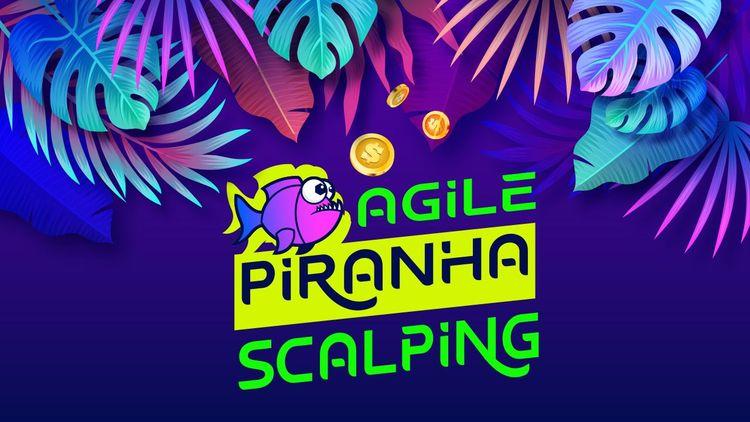 Agile Piranha Scalping